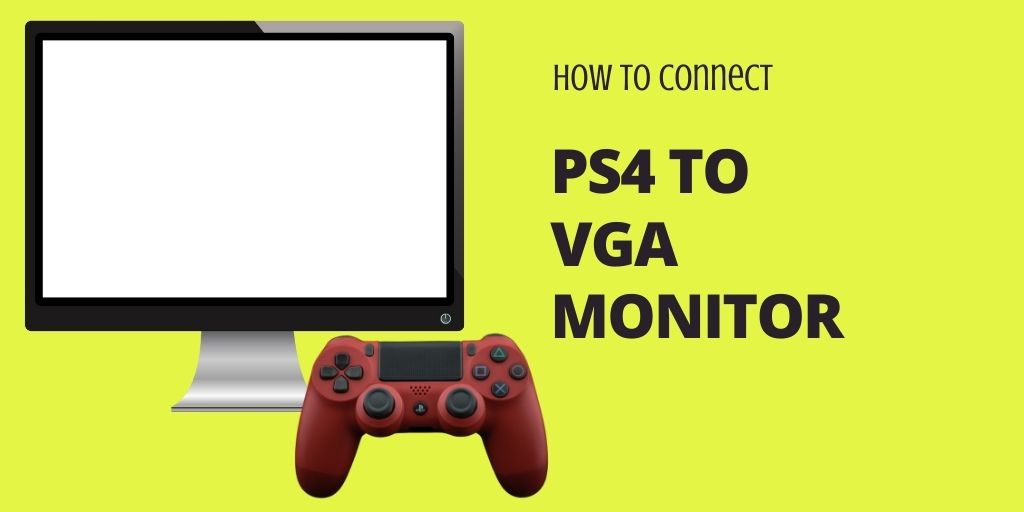 How To Connect PS4 To VGA Monitor