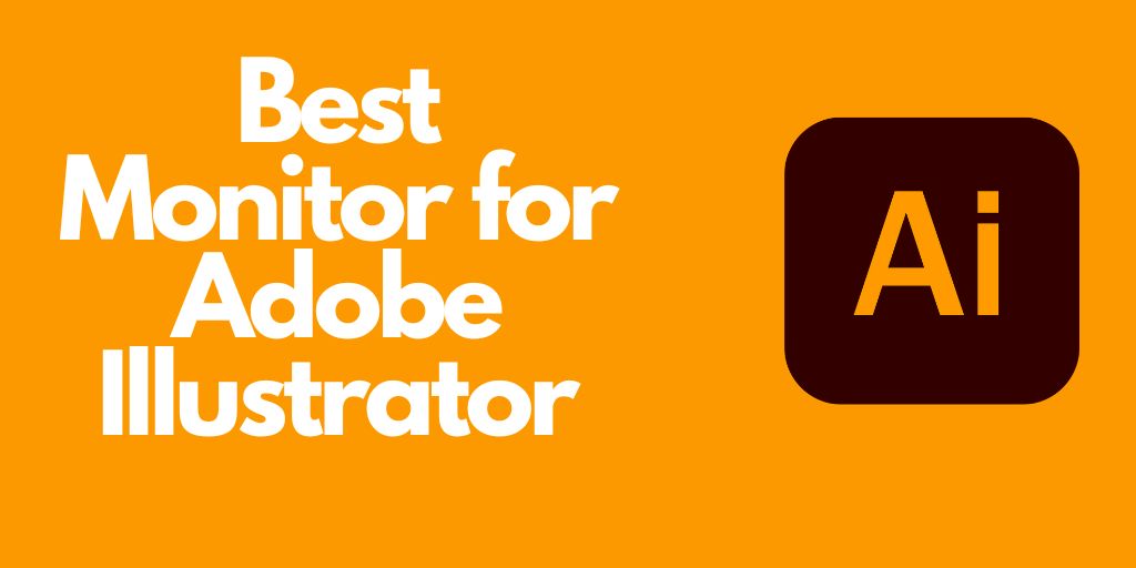 Best Monitor for Adobe Illustrator
