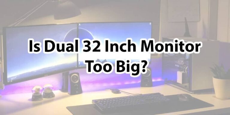 Is dual 32 inch monitor too big