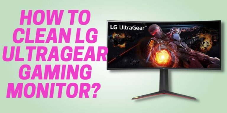 How to clean LG UltraGear gaming monitor?